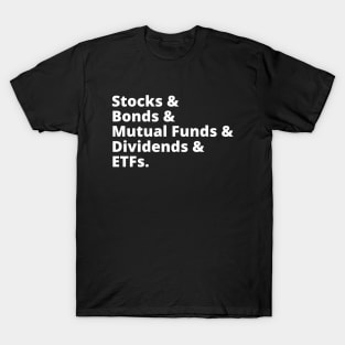 Stocks & Bonds & Mutual Funds & Dividends & ETFs T-Shirt